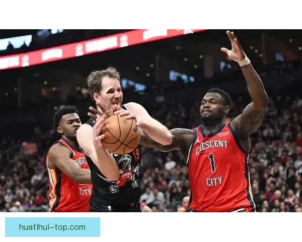 巴恩斯三双创队史新高 猛龙四人得分上双力克鹈鹕 巴恩斯三双创队史新高 猛龙四人得分上双力克鹈鹕